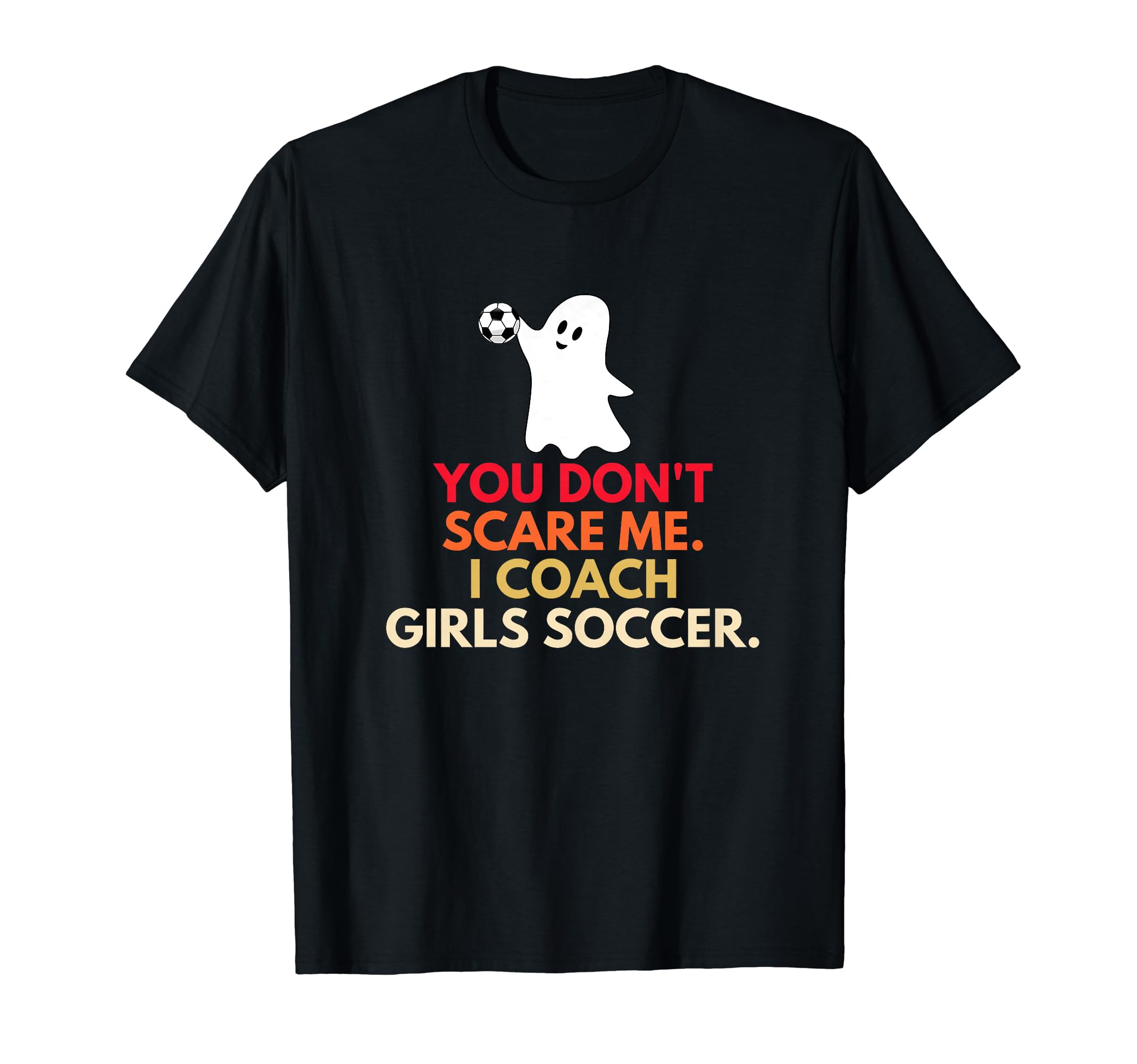 You Dont Scare Me I Coach Soccer T-Shirt - Aesthetic Graphic Men Women