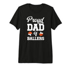 Mens Proud Dad Ballers Soccer T-Shirt - Fun Novelty Design Men Women