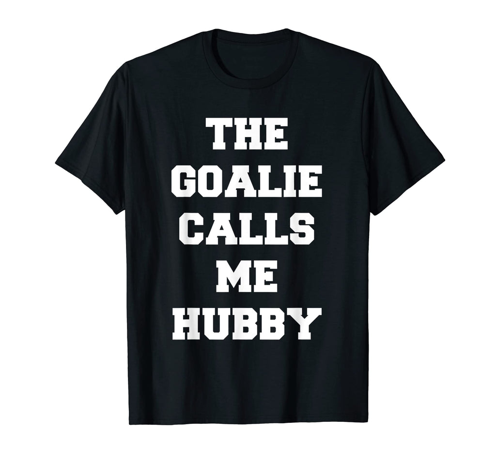 Goalie Calls Me Hubby Soccer Trendy T-Shirt - Novelty Apparel for Adults