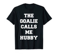 Goalie Calls Me Hubby Soccer Trendy T-Shirt - Novelty Apparel for Adults