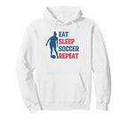 Eat Sleep Soccer Repeat Fan Training Hoodie - Custom Art Print Men Women