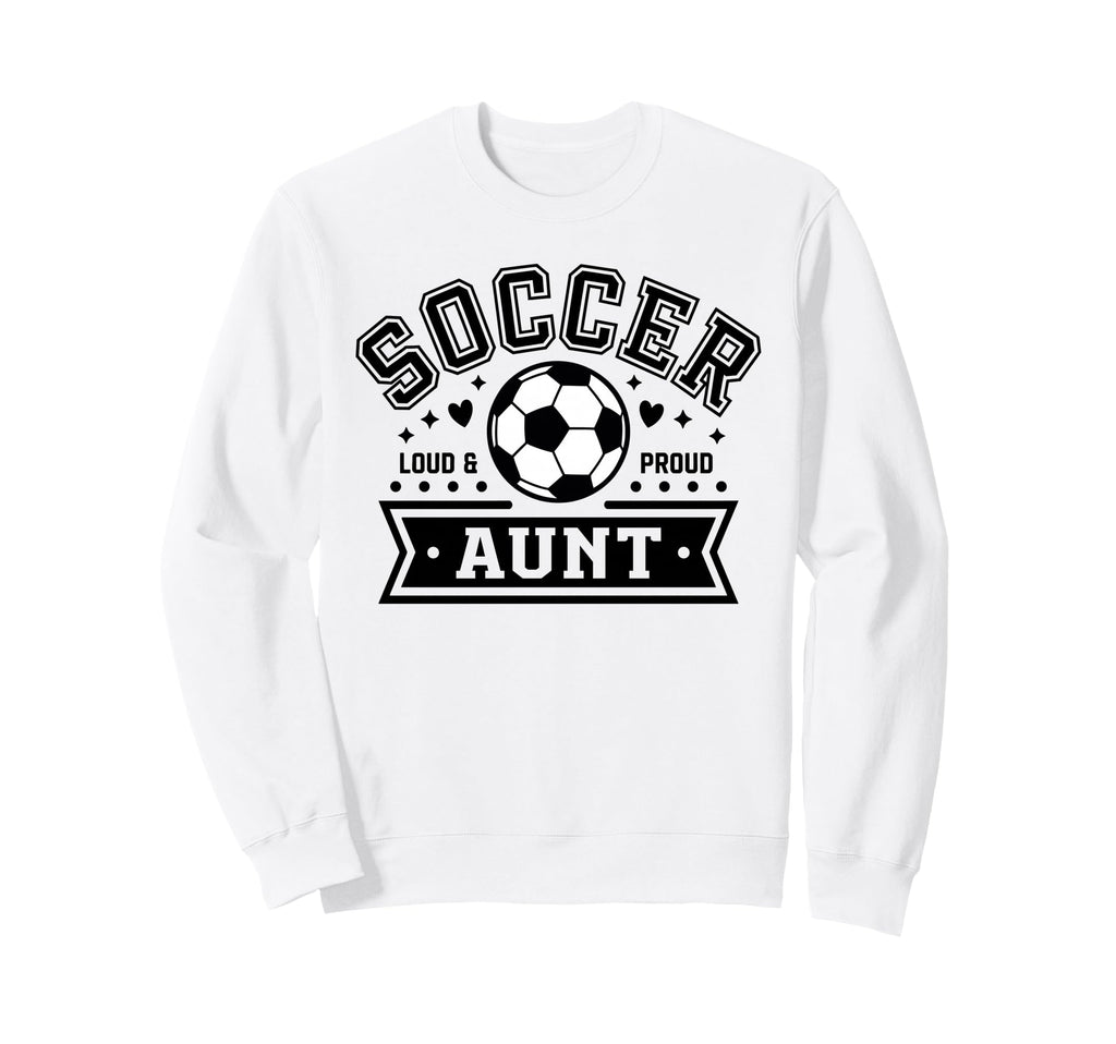Loud Proud Soccer Aunt Auntie Team Sweatshirt - Aesthetic Graphic Men Women