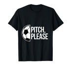 Pitch Please Soccer Football Goal T-Shirt - Graphic Print for Adults