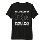 What Part Dont You Understand Funny T-Shirt - Trendy Graphic for Adults