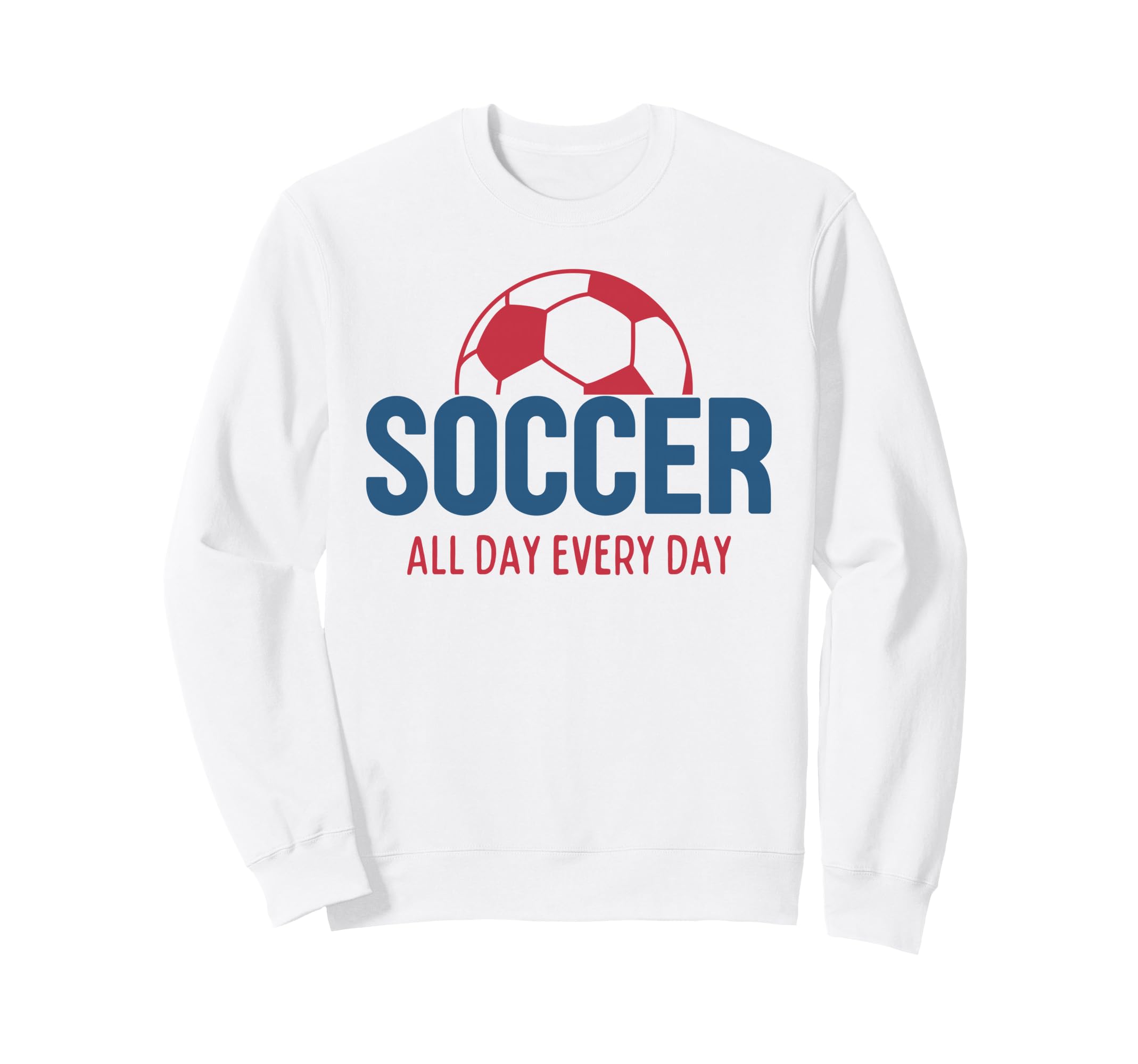Soccer All Day Every Day Fan Training Sweatshirt - Minimalist Print Unisex