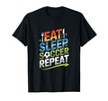 Eat Sleep Soccer Repeat T-Shirt - Novelty Apparel Men Women