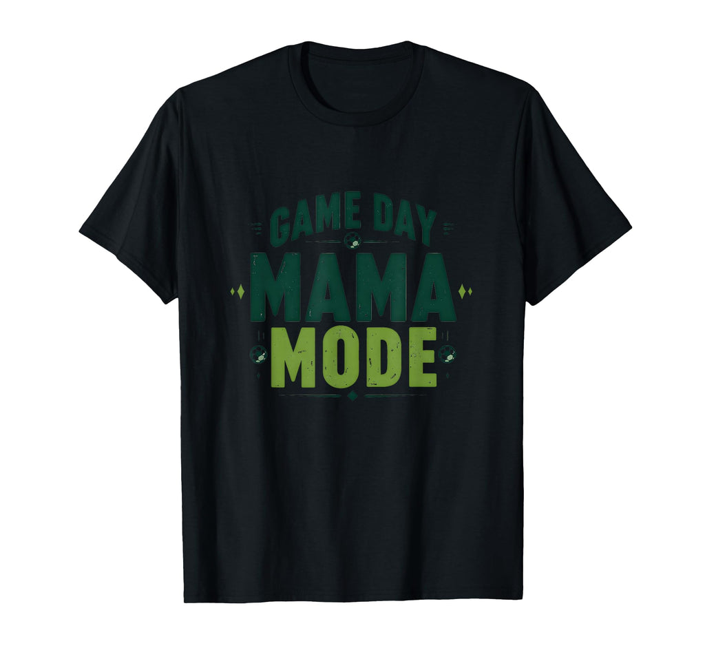 Game Day Mama Mode Soccer Mom T-Shirt - Fun Novelty Design Men Women