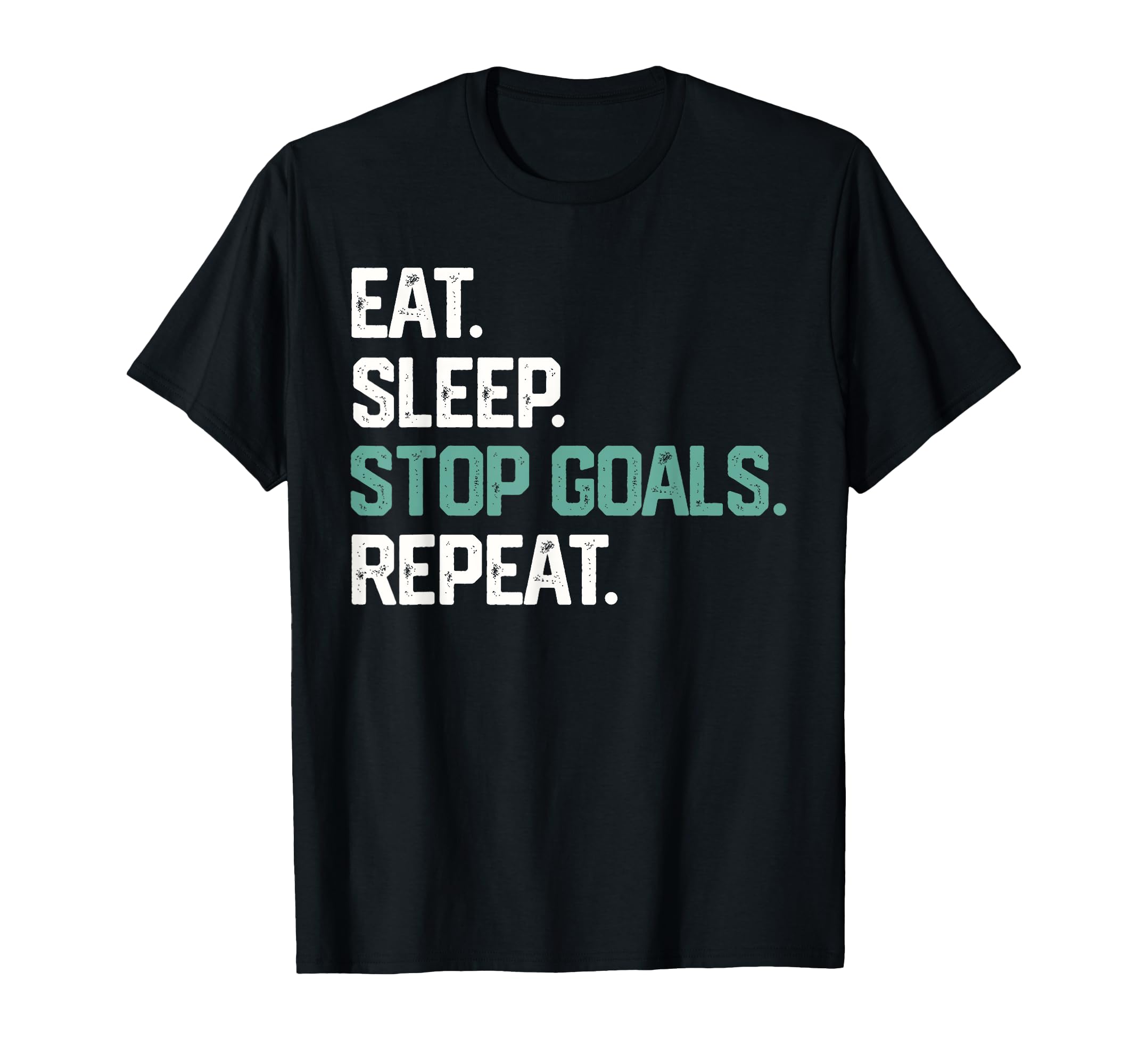 Eat Sleep Stop Goals Repeat Goalie T-Shirt - Streetwear Style for Adults