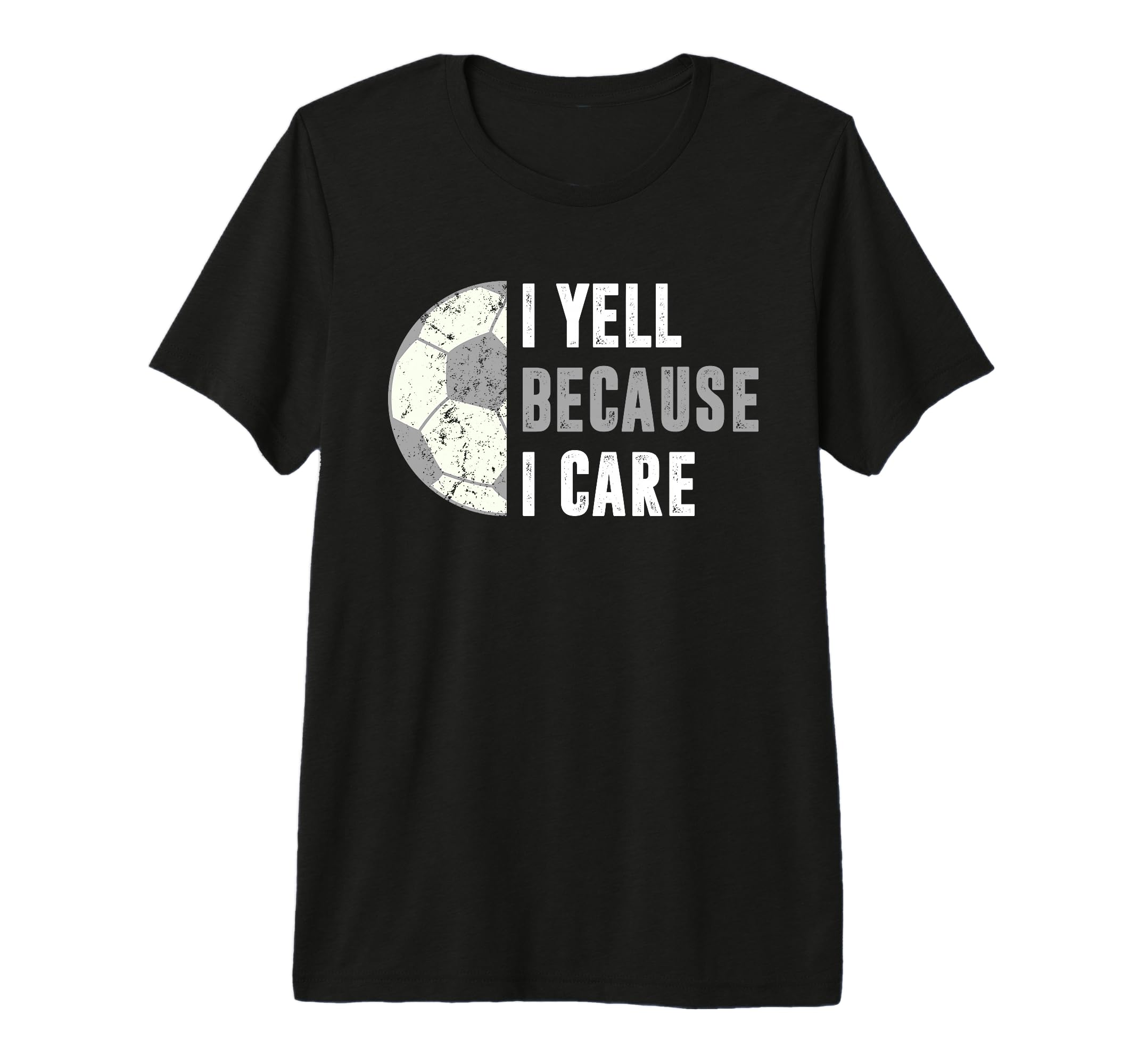 Funny Soccer Fan I Yell Because I T-Shirt - Casual Everyday Wear Men Women