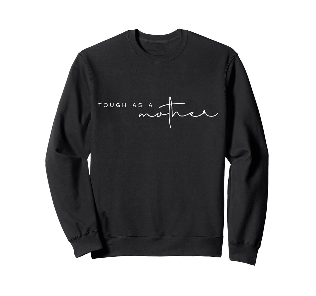 Tough As Mother Funny Mom Life Mama Sweatshirt - Novelty Apparel for Adults