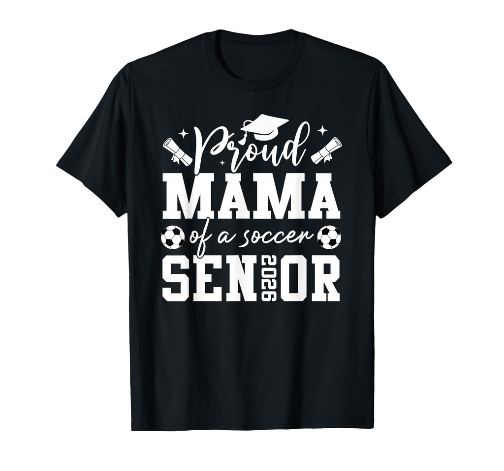 Proud Mama Soccer 2026 Senior T-Shirt - Casual Everyday Wear for Adults