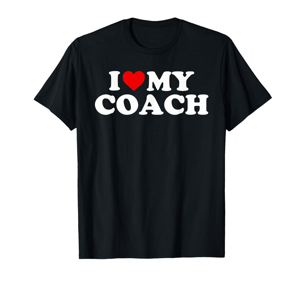 Coach I Love My Coach T-Shirt - Novelty Apparel Men Women
