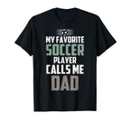 My Favorite Soccer Player Calls Me T-Shirt - Custom Art Print Men Women