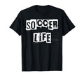 Soccer Life T-Shirt - Novelty Apparel Men Women