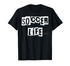 Soccer Life T-Shirt - Novelty Apparel Men Women