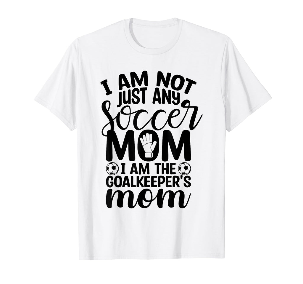 I Am Not Just Any Soccer Mom I Am T-Shirt - Aesthetic Graphic Unisex