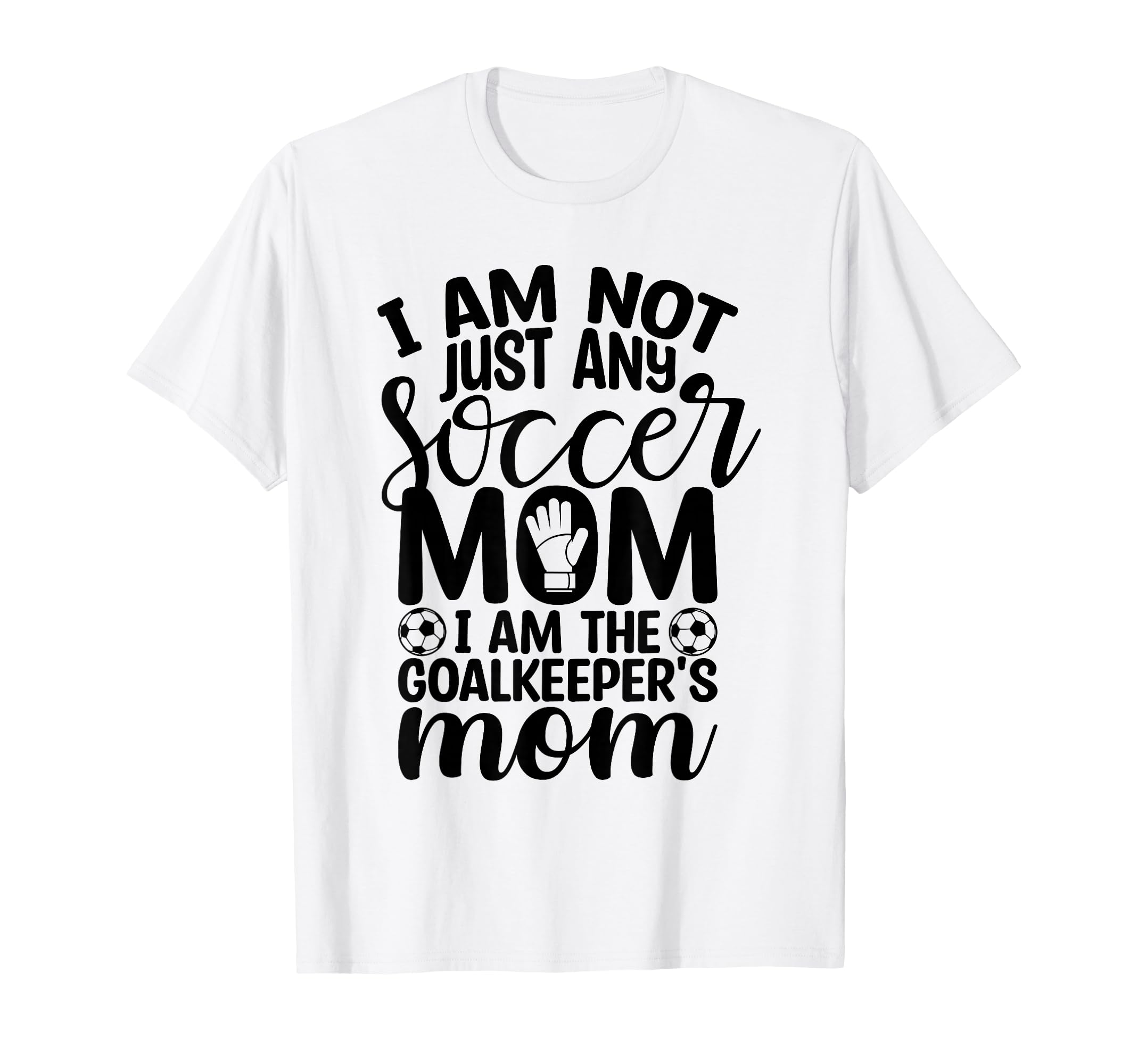 I Am Not Just Any Soccer Mom I Am T-Shirt - Aesthetic Graphic Unisex