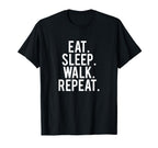 Eat Sleep Walk Repeat T-Shirt - Trendy Graphic for Adults