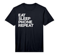 Eat Sleep Phone Repeat Performance T-Shirt - Novelty Apparel for Adults