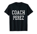 Coach Perez Custom Football Soccer T-Shirt - Fun Novelty Design Men Women