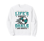Lifes About Goals And Assists Soccer Sweatshirt - Trendy Graphic Unisex