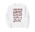 Funny Coffee Helps Sarcastic Sweatshirt - Custom Art Print for Adults