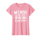Meemaw Meemaw Is My Name Spoiling T-Shirt - Fun Novelty Design for Adults