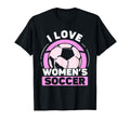 I Love Womens Soccer Team Player T-Shirt - Streetwear Style Men Women