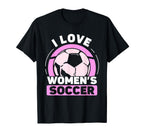 I Love Womens Soccer Team Player T-Shirt - Streetwear Style Men Women