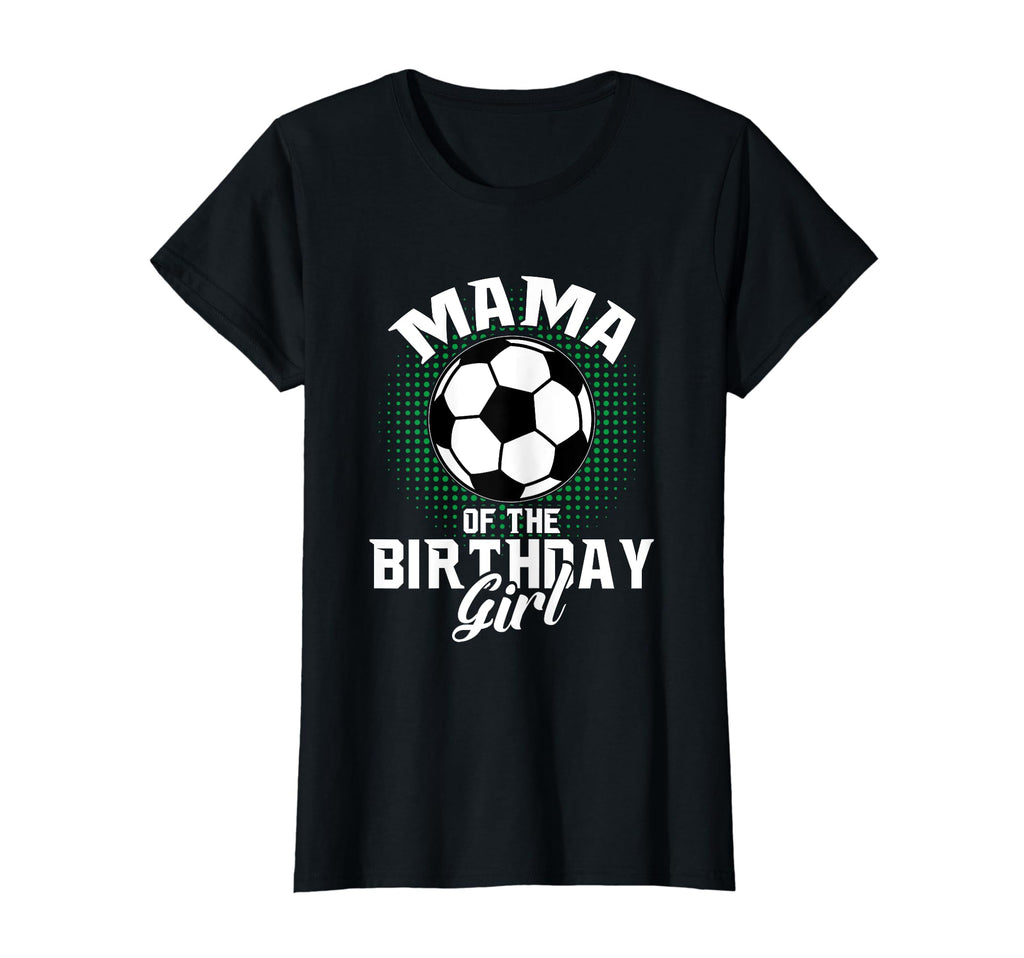 Mama Birthday Soccer Lover Gifts T-Shirt - Trendy Graphic Men Women