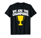 We Are Champions T-Shirt - Fun Novelty Design for Adults