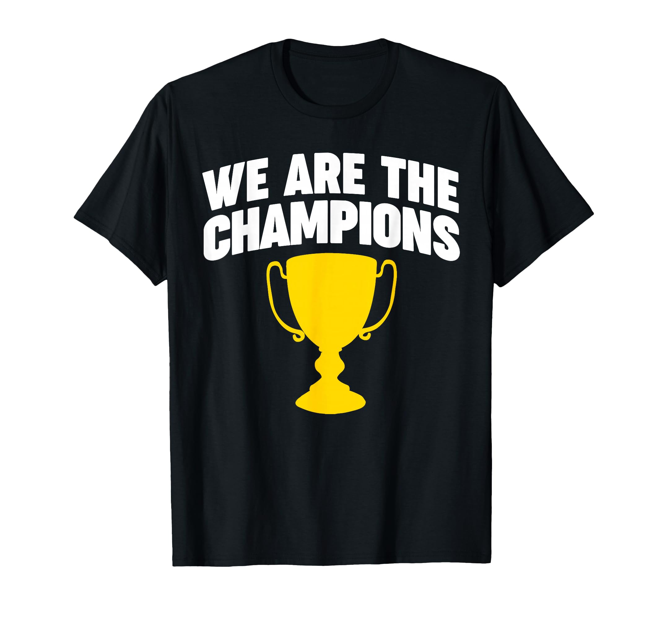 We Are Champions T-Shirt - Fun Novelty Design for Adults