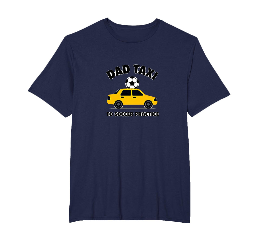 Dad Taxi To Soccer Practice Funny T-Shirt - Graphic Print for Adults