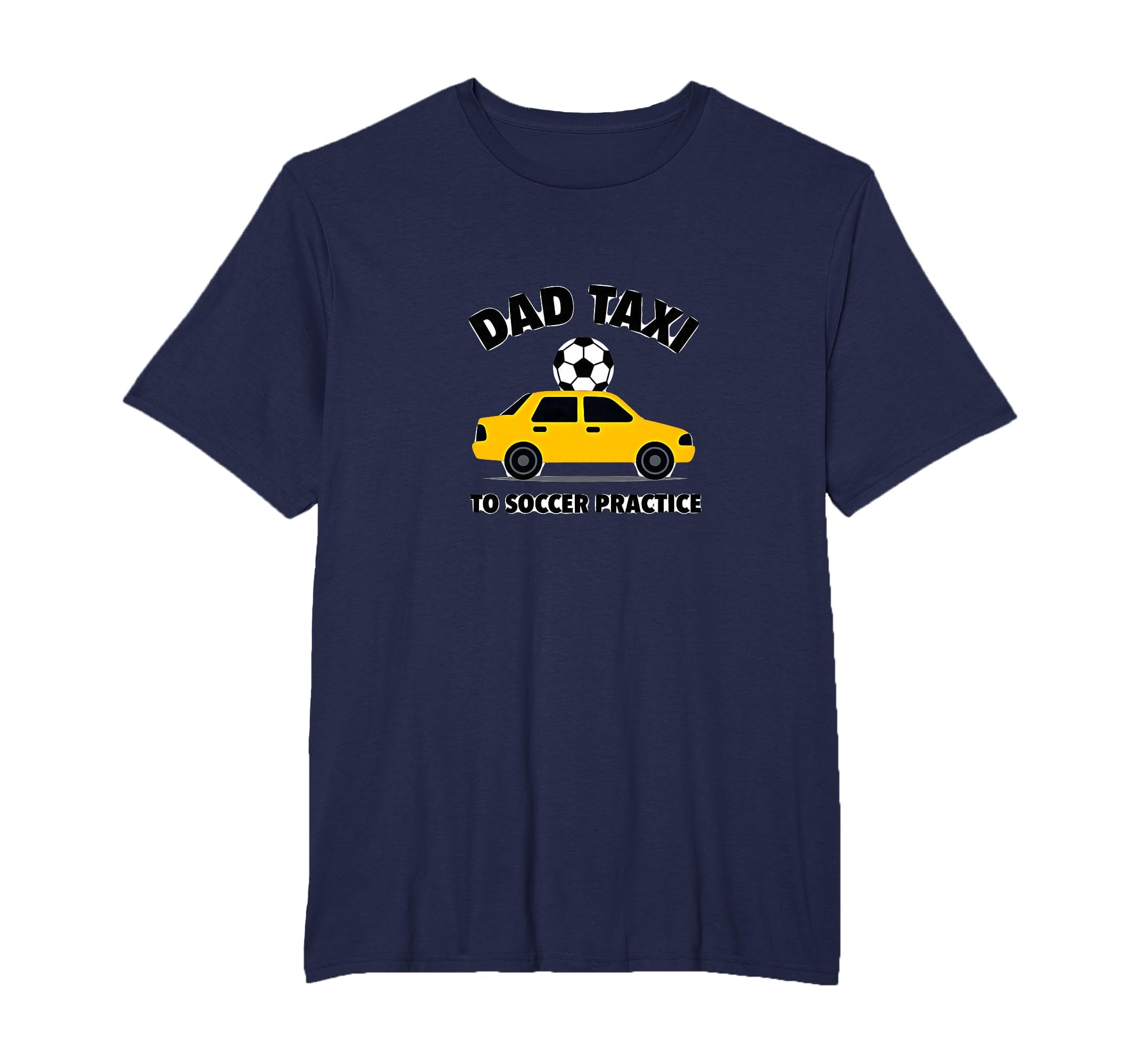 Dad Taxi To Soccer Practice Funny T-Shirt - Graphic Print for Adults