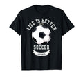 Life Is Better Soccer Ball T-Shirt - Graphic Print for Adults