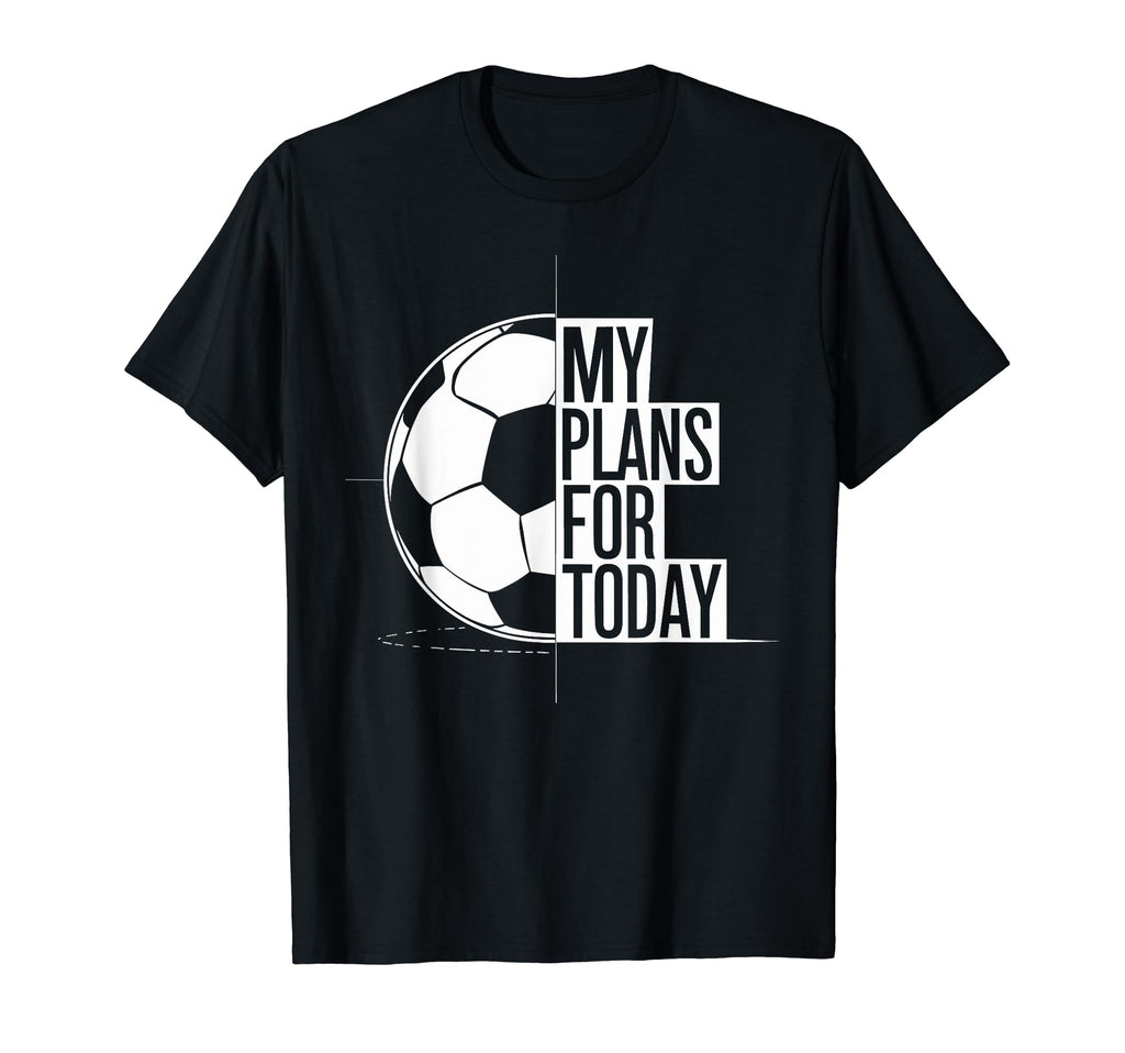 Soccer Football Love My Plans Today T-Shirt - Graphic Print for Adults