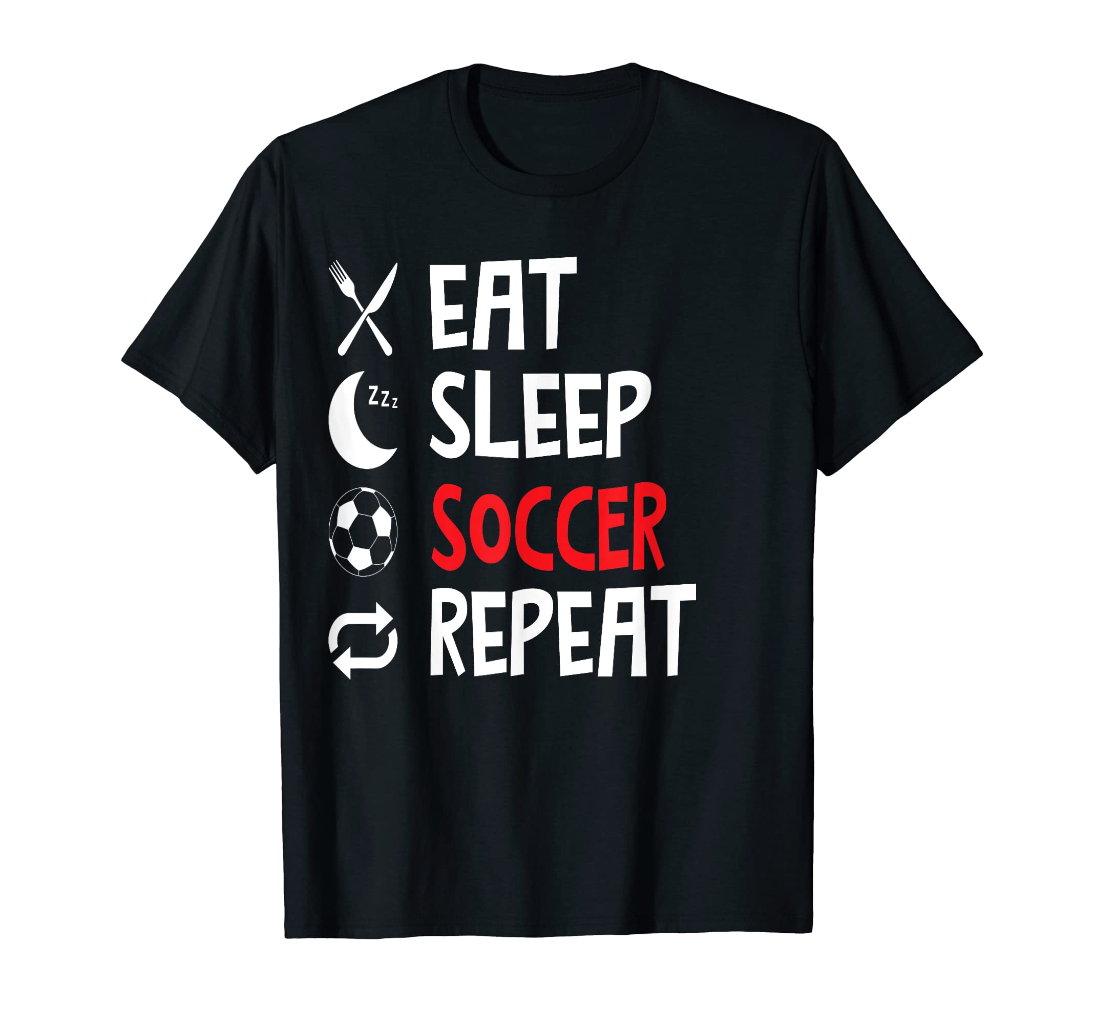 Funny Eat Sleep Soccer Repeat T-Shirt - Fun Novelty Design Men Women