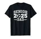 Senior Class 2025 Soccer Dad School Soccer T-Shirt - Novelty Apparel Unisex