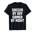 Funny Soccer Day Gamer Night Gamer T-Shirt - Novelty Apparel Men Women