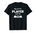 Mothers Day My Favorite Player Calls T-Shirt - Streetwear Style Men Women