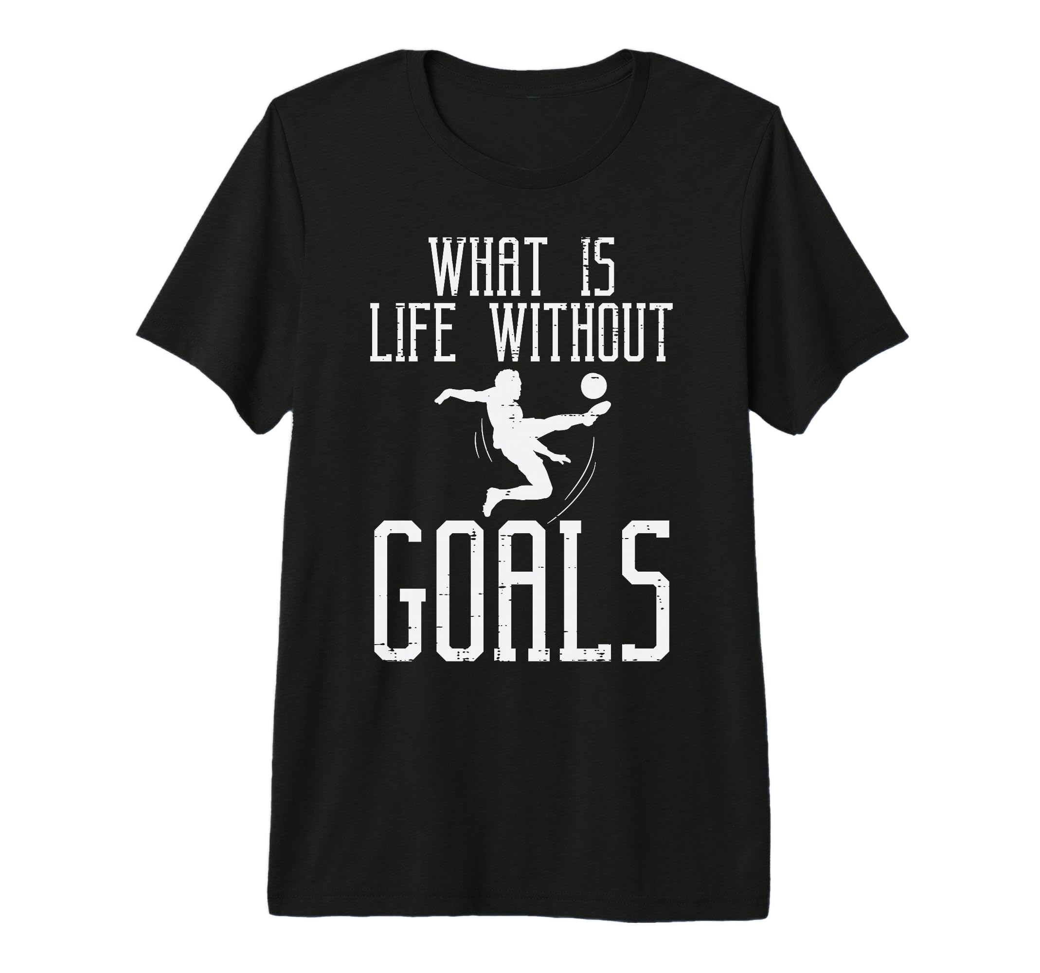 What Is Life Without Goals Soccer T-Shirt - Aesthetic Graphic for Adults