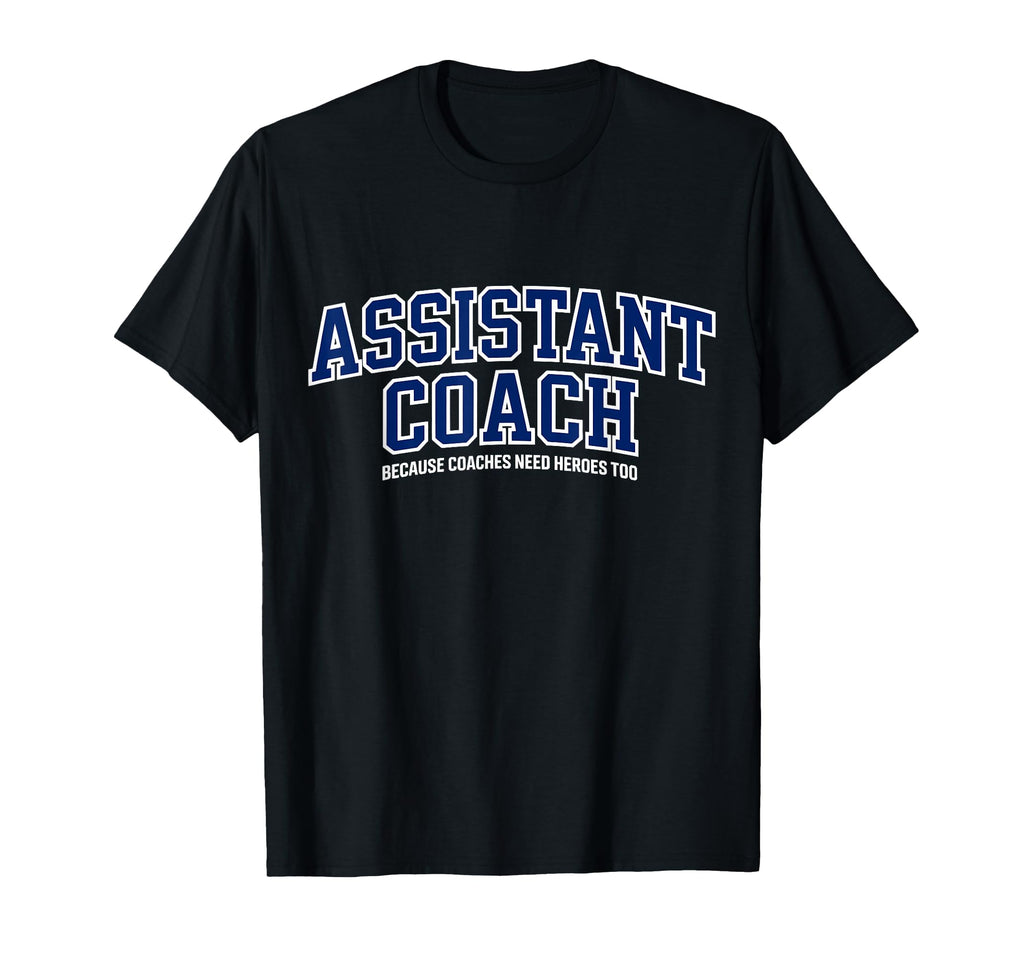 Assistant Coach Because Head Coaches T-Shirt - Custom Art Print for Adults