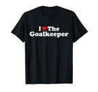 I Love Goalkeeper Heart Soccer Hockey T-Shirt - Unique Graphic Men Women