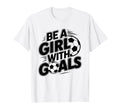 Be Goals Soccer Player Soccer T-Shirt - Aesthetic Graphic Unisex