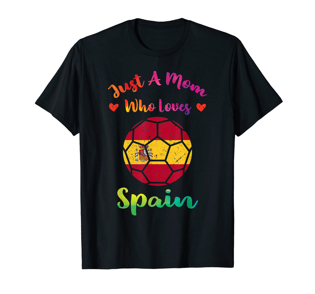 Just Mom Who Loves Spain Funny World T-Shirt - Casual Everyday Wear Unisex
