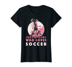 Just Who Loves Soccer Soccer Outfit T-Shirt - Custom Art Print Unisex