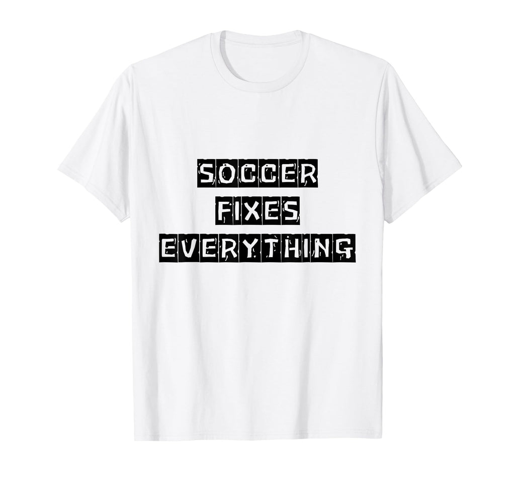 Soccer Fixes Everything Love Soccer T-Shirt - Trendy Graphic Unisex