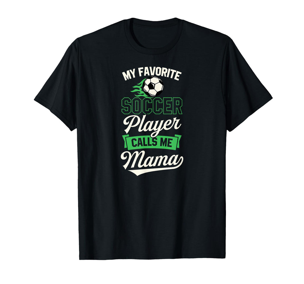 My Favorite Soccer Player Calls Me T-Shirt - Streetwear Style for Adults
