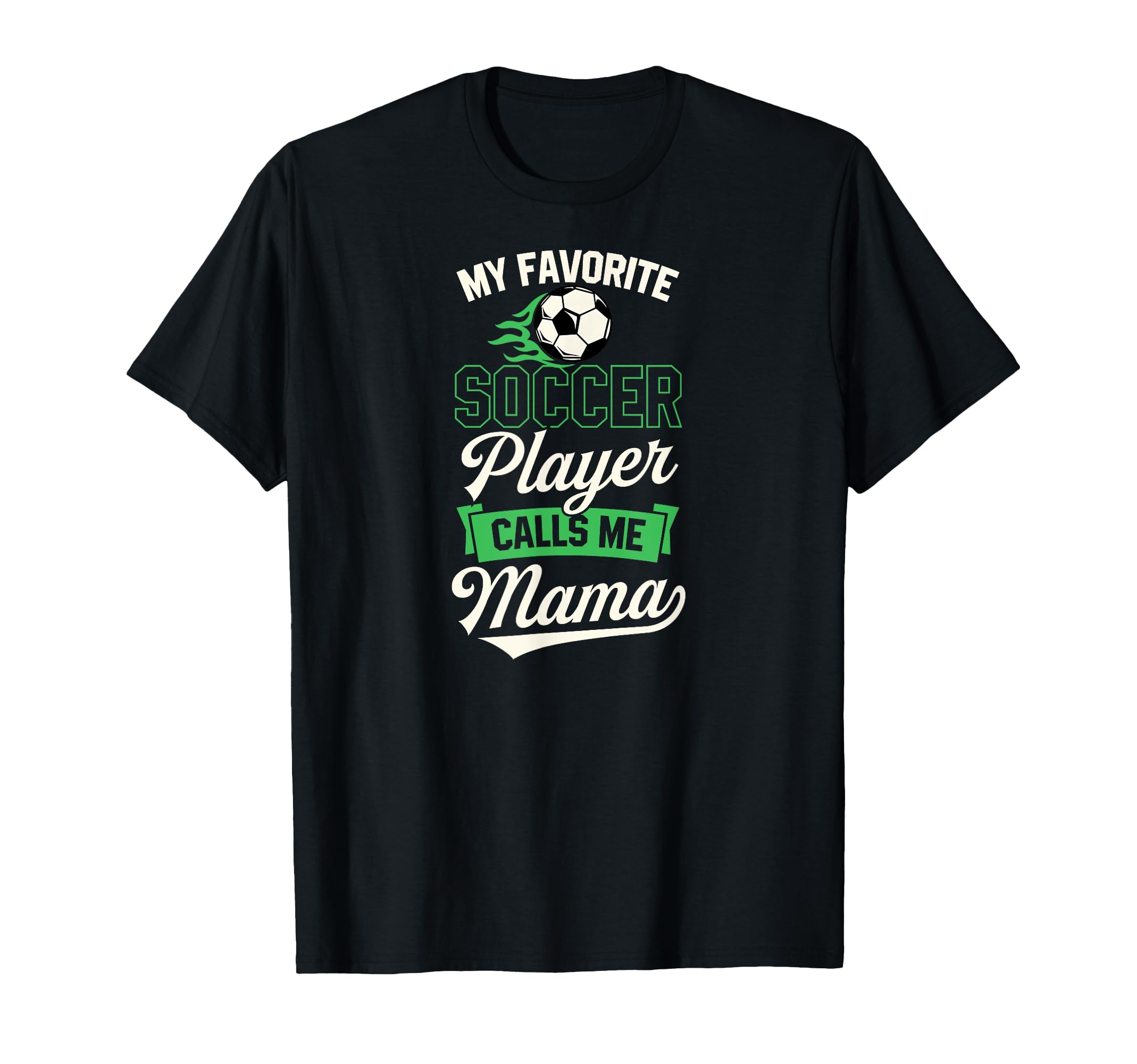 My Favorite Soccer Player Calls Me T-Shirt - Streetwear Style for Adults
