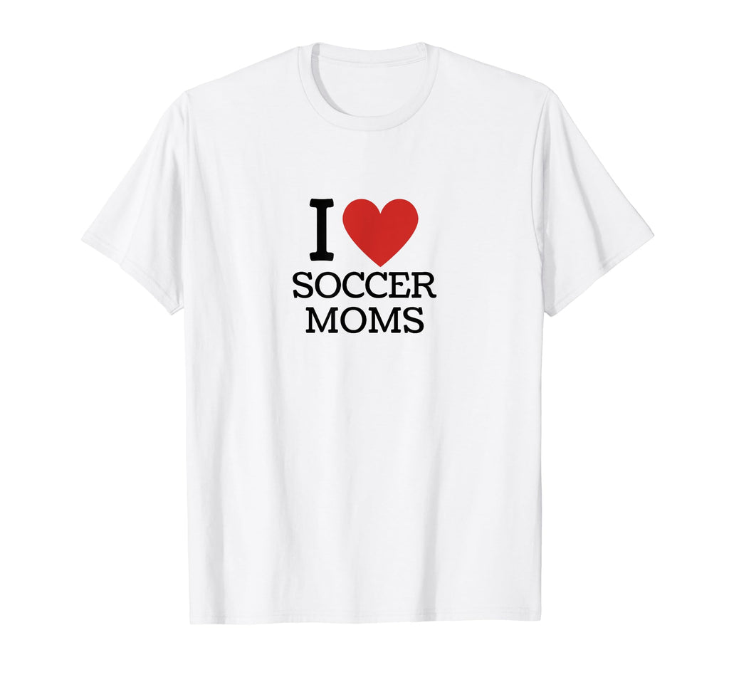 I Love Soccer Moms T-Shirt - Graphic Print Unisex
